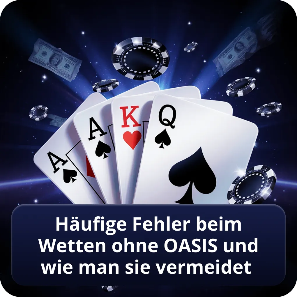 Häufige Fehler beim Wetten ohne OASIS und wie man sie vermeidet für Anfänger Häufige Fehler beim Wetten ohne OASIS und wie man sie vermeidet