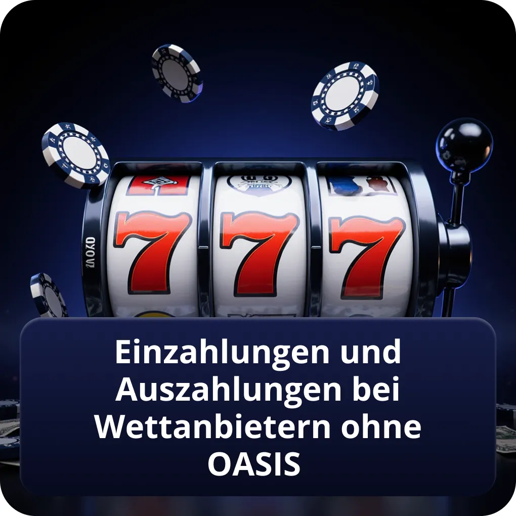 Einzahlungen und Auszahlungen bei Wettanbietern ohne OASIS im Vergleich Einzahlungen und Auszahlungen bei Wettanbietern ohne OASIS