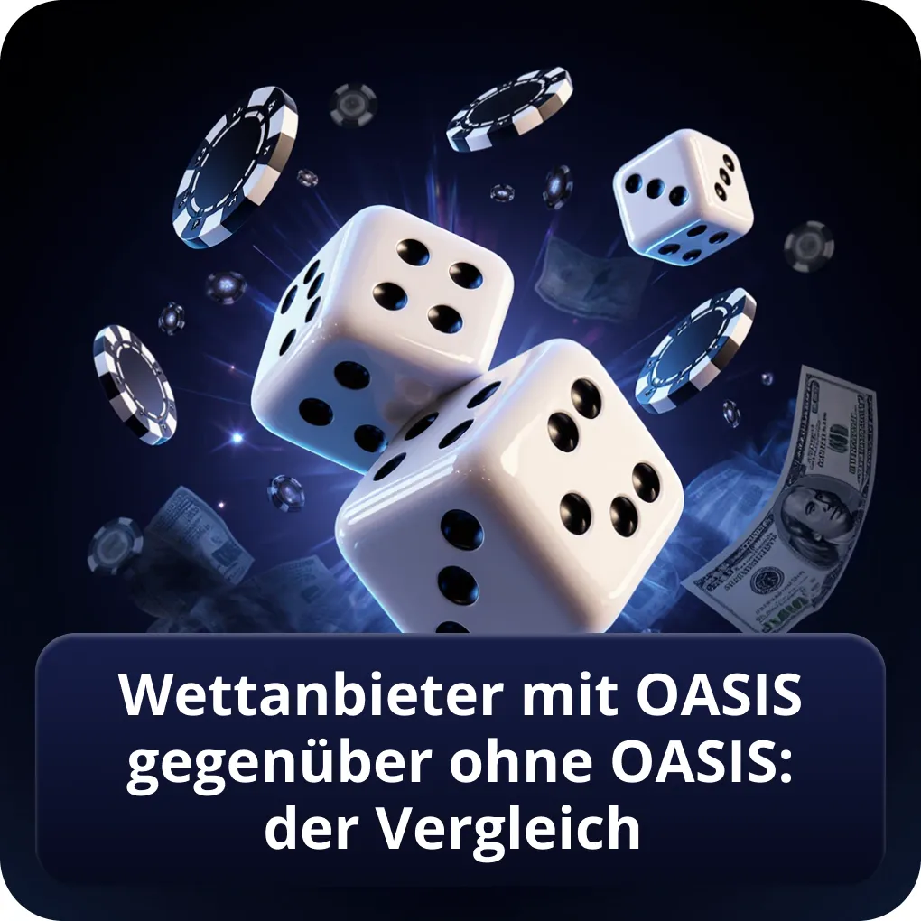 Wettanbieter mit OASIS gegenüber ohne OASIS: der Vergleich im Detail Wettanbieter mit OASIS gegenüber ohne OASIS: der Vergleich